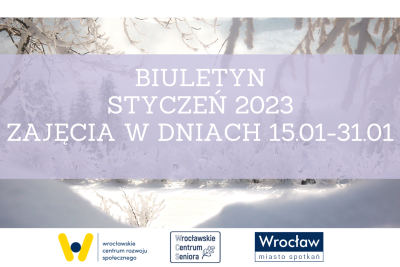 Plakat z napisem: Biuletyn styczeń 2023. Zajęcia w dniach 15.01-31.01.2023. Pod spodem 3 logo: WCRS, WCS, Wrocław Miasto Spotkań.
