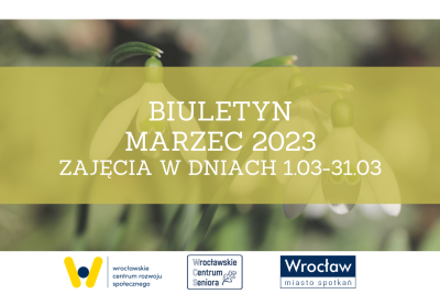 Plakat z napisem: Biuletyn marzec 2023. Zajęcia w dniach 1.03-31.03.2023.  Pod spodem 3 logo: WCRS, WCS, Wrocław Miasto Spotkań.