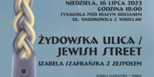 Plakat promujący Zapraszamy na Koncert Hawdalowy - Żydowska ulica /Jewish street w dniu 16 lipca 2023 r., niedziela, godz. 18:00 w Synagodze pod Białym Bocianem we Wrocławiu