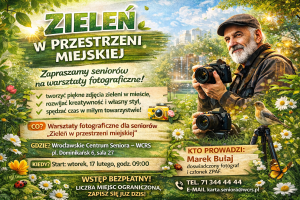 Kolorowy plakat zapraszający seniorów na bezpłatne warsztaty fotograficzne „Zieleń w przestrzeni miejskiej”, przedstawiający starszego mężczyznę z aparatem w otoczeniu parku i kwiatów oraz zawierający informacje o terminie, miejscu, prowadzącym i zapisach.