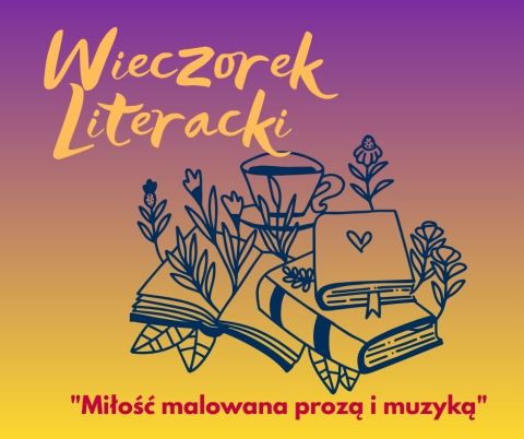 Grafika zapowiadająca wieczorek literacki pt. Miłość malowana prozą i muzyką.