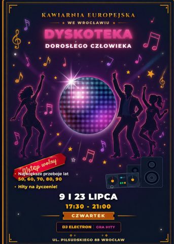 Plakat zapraszający na Dyskotekę Dorosłego Człowieka w Kawiarni Europejskiej we Wrocławiu – letnia impreza taneczna z największymi przebojami lat 50., 60., 70., 80. i 90., która odbędzie się 9 i 23 lipca w godzinach 17:30–21:00
