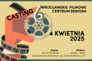 plakat zapowiadający casting, Wrocławskie Filmowe Centrum Seniora, 4 kwietnia 2025