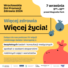 Wrocławskie Dni Promocji Zdrowia. Więcej zdrowia, więcej życia.