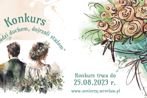 Grafika konkursu w ramach Dni Seniora 2023. Na grafice para młoda po prawej stronie bukiet kwiatów, po lewej logo Wrocławskie Dni Seniora 2023Napis Konkurs Młodzi duchem, dojrzali stażem . konkurs trwa do 25.08.2023 www.seniorzy.wroclaw.pl 