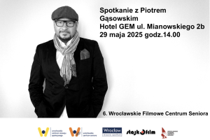 Piotr Gąsowski na plakacie. Spotkanie w ramach 6 Wrocławskiego Filmowego Centrum Seniora.