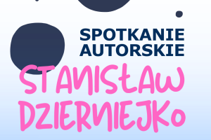 Grafika zapowiadająca spotkanie autorskie Stanisława Dzierniejko.
