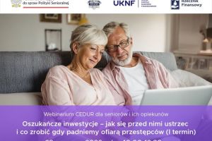 Grafika dotycząca webinarium dla seniorów online - Oszukańcze inwestycje – jak się przed nimi ustrzec i co zrobić gdy padniemy ofiarą przestępców.