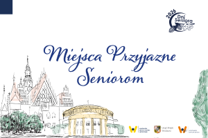Grafika promująca projekt „Miejsca Przyjazne Seniorom” podczas Dni Seniora 2026 z ilustracjami charakterystycznych budynków Wrocławia i logotypami organizatorów.