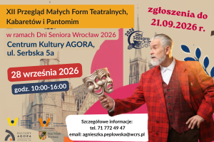 Plakat zapraszający na XII Przegląd Małych Form Teatralnych, Kabaretów i Pantomim, który odbędzie się 28 września 2026 r. w Centrum Kultury AGORA we Wrocławiu, z informacją o terminie zgłoszeń do 21 września 2026 r.